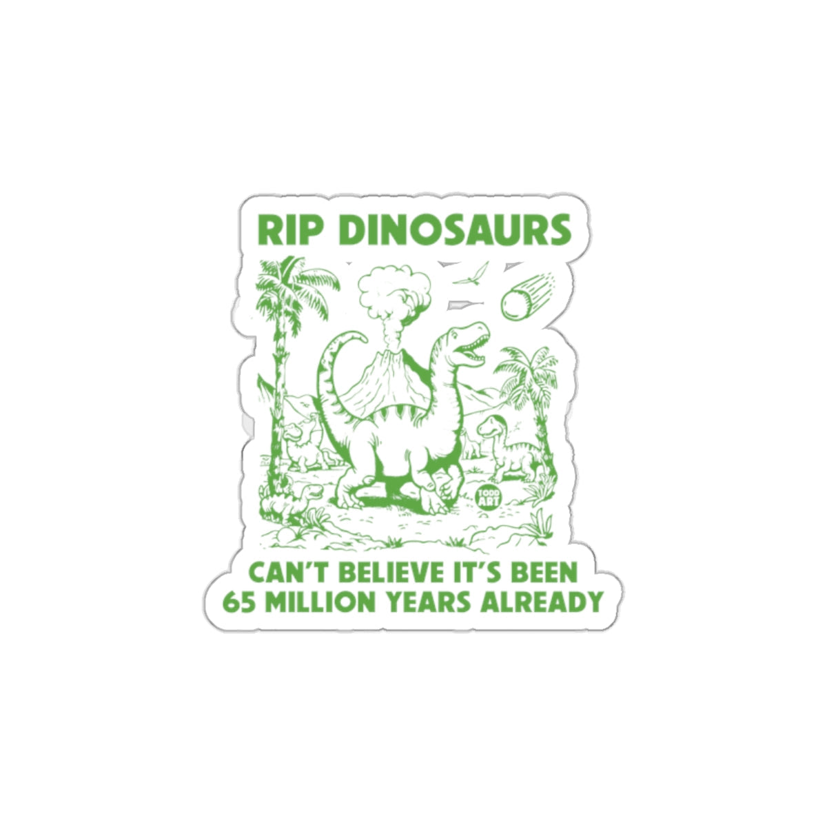 RIP Dinosaurs Can't Believe It's Been 65 Million Years Sticker