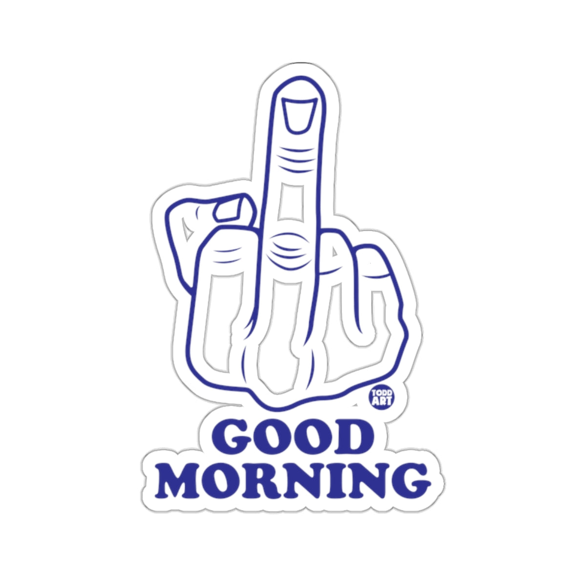 Middle Finger Gesture GOOD MORNING TODD ART 