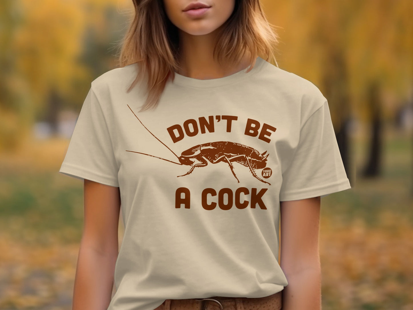 Don't Be A Cock Funny Insect Illustration T-Shirt