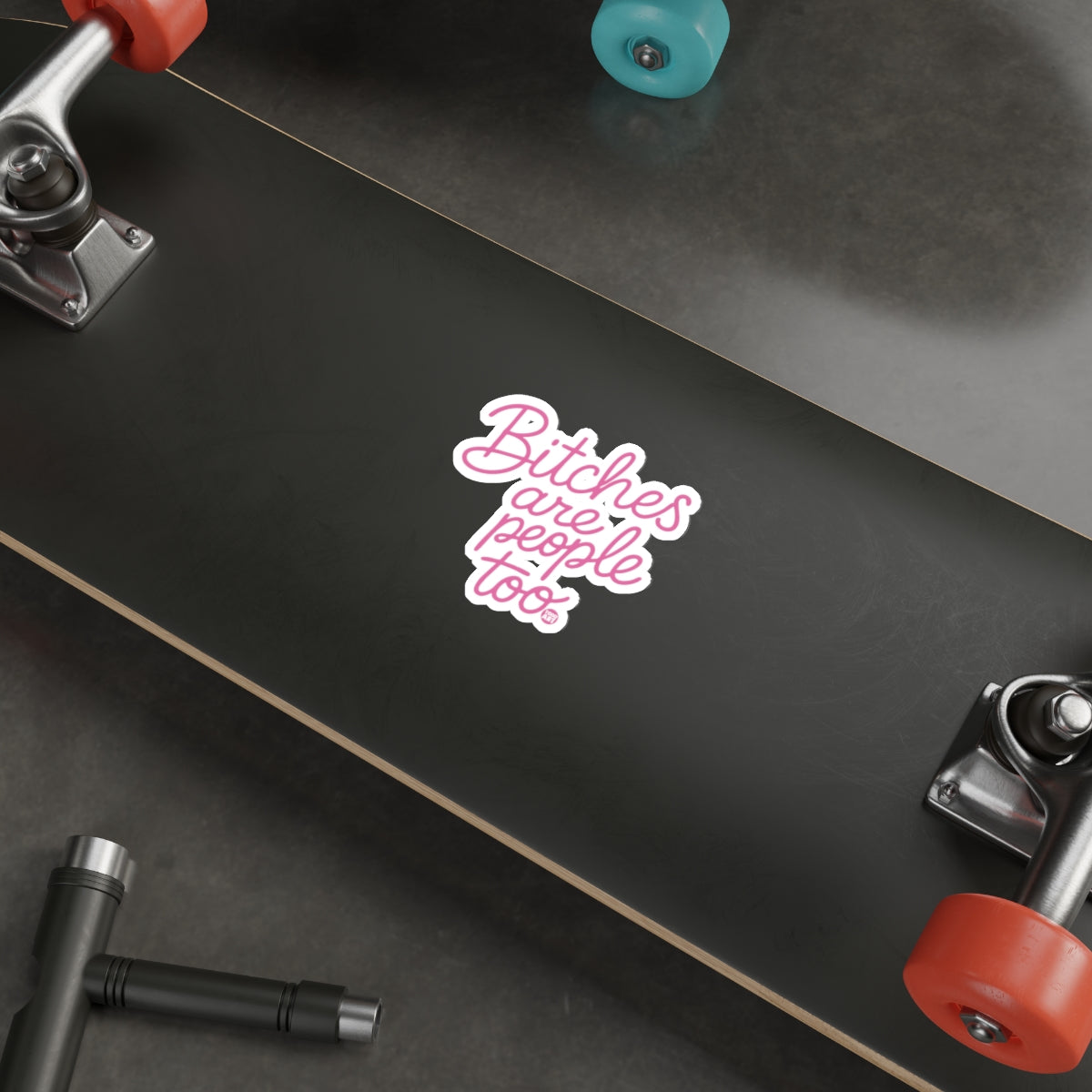 Bitches are people too graphic quote sticker 