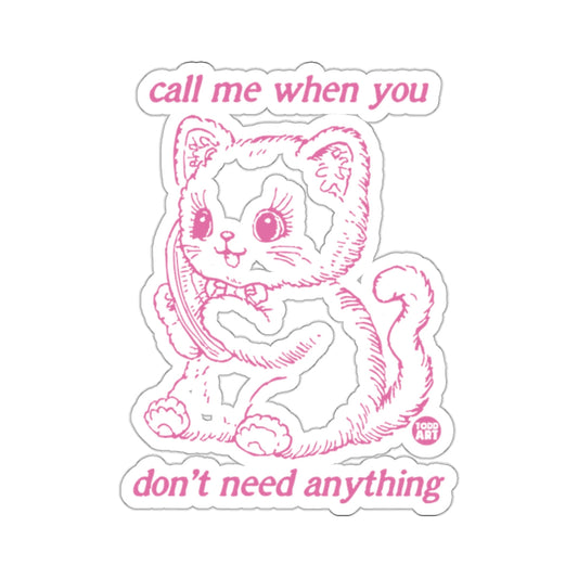 call me when you don't need anything 