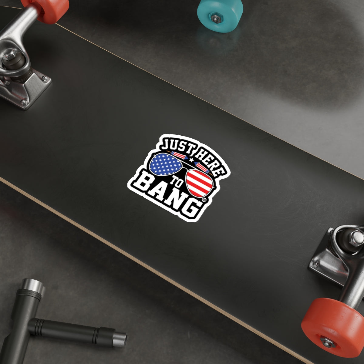 Just Here to Bang Patriotic Funny Sticker for Skater