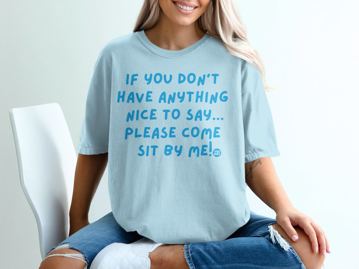 If You Don't Have Anything Nice to Say Sit By Me Shirt