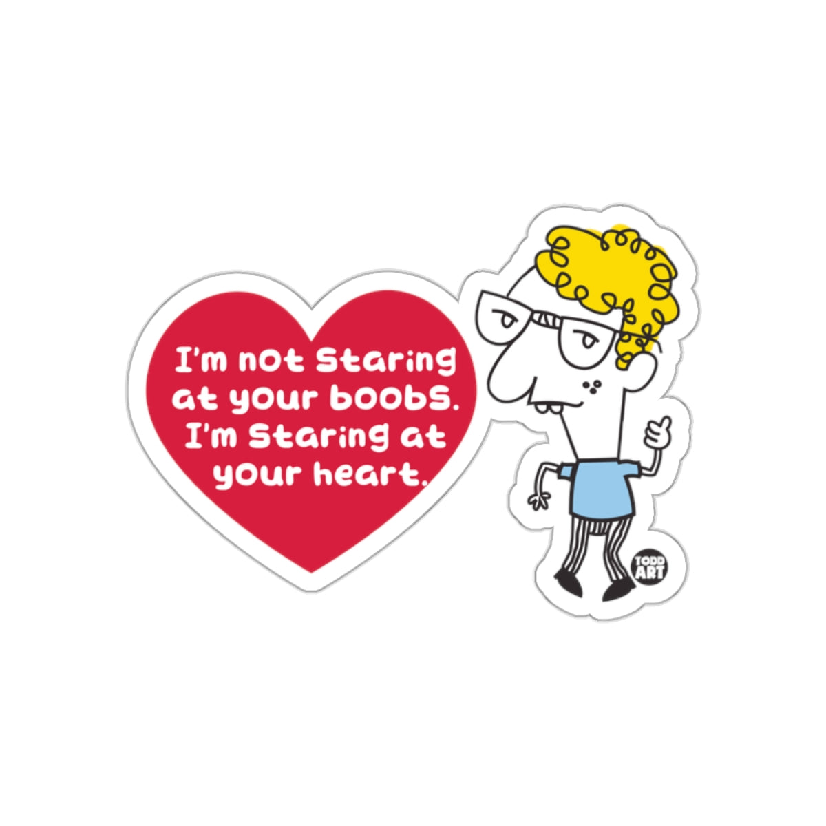 I'm Not Staring at Your Boobs I'm Staring at Your Heart Sticker