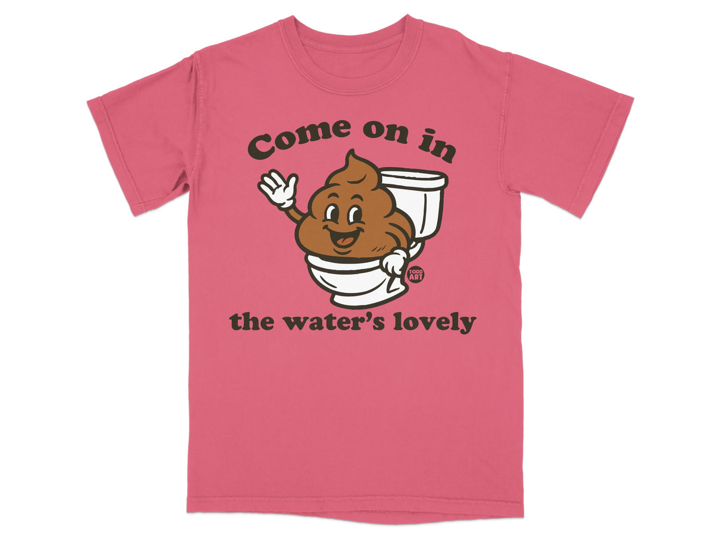 T-shirt with cartoon poop waving from toilet, "Come on in the water's lovely".
