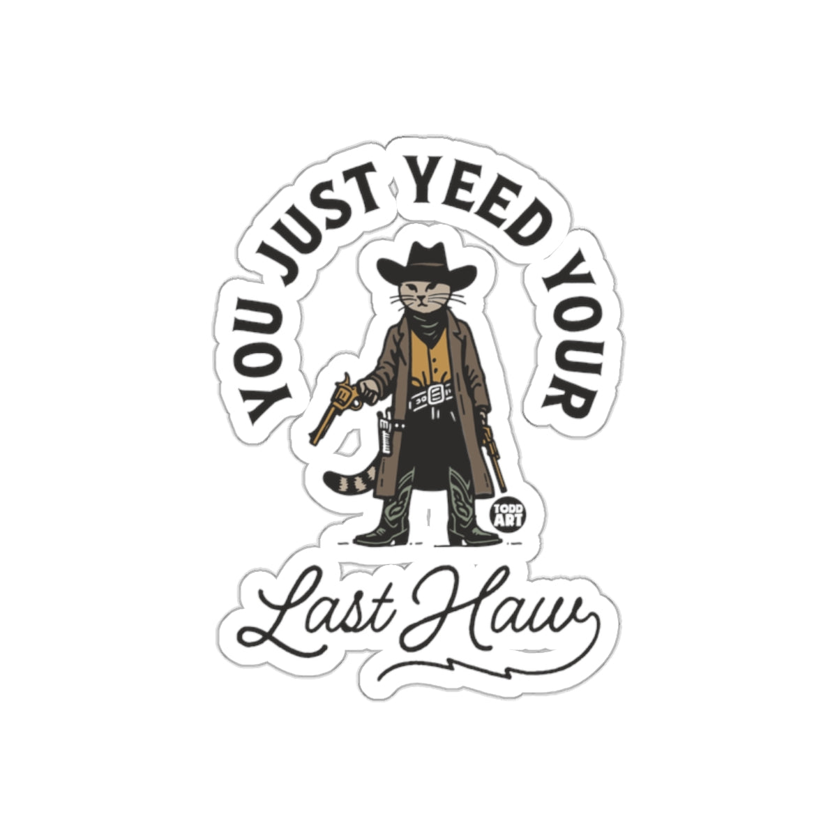 You Just Yeed Your Last Haw Cowboy Cat Sticker
