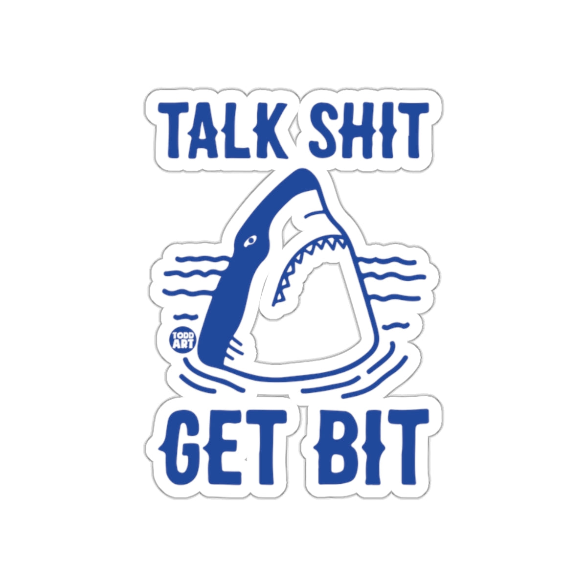 Talk Shit Shark With Todd Art Gets Bit Funny sticker