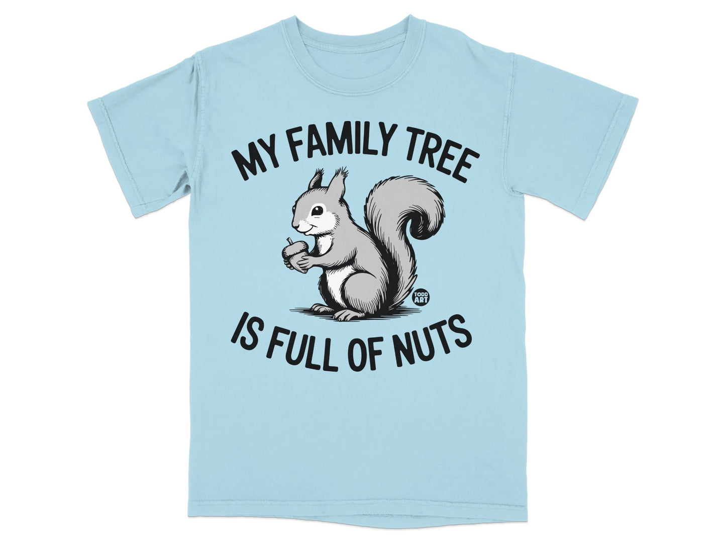 Light blue t-shirt with "My family tree is full of nuts" and a squirrel holding an acorn.