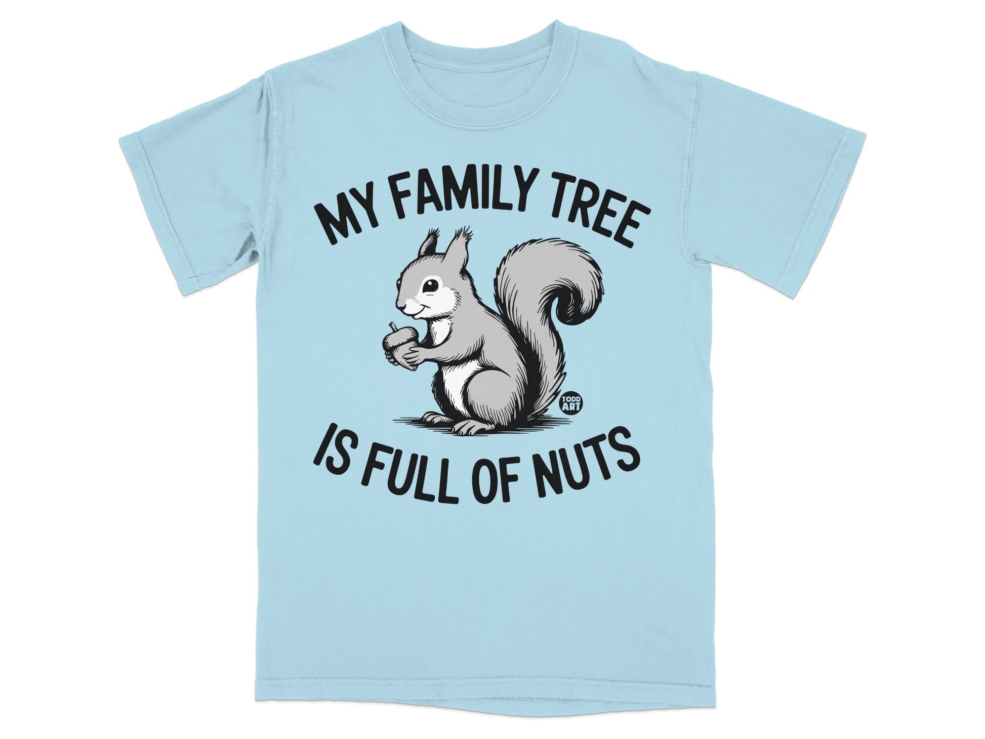Light blue t-shirt with "My family tree is full of nuts" and a squirrel holding an acorn.