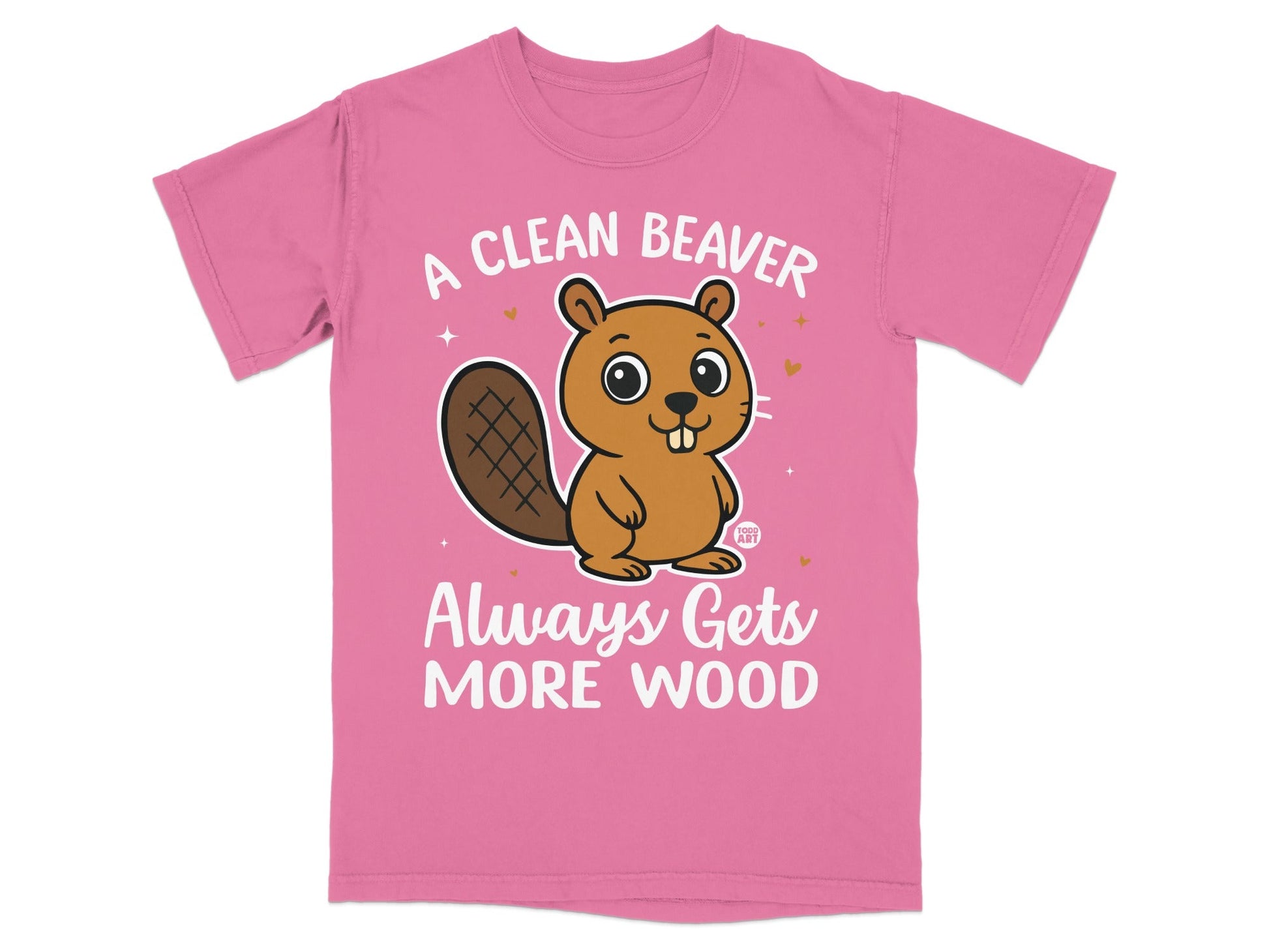 A Clean Beaver Always Gets More Wood Shirt