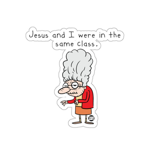Jesus and I were in the same class sticker