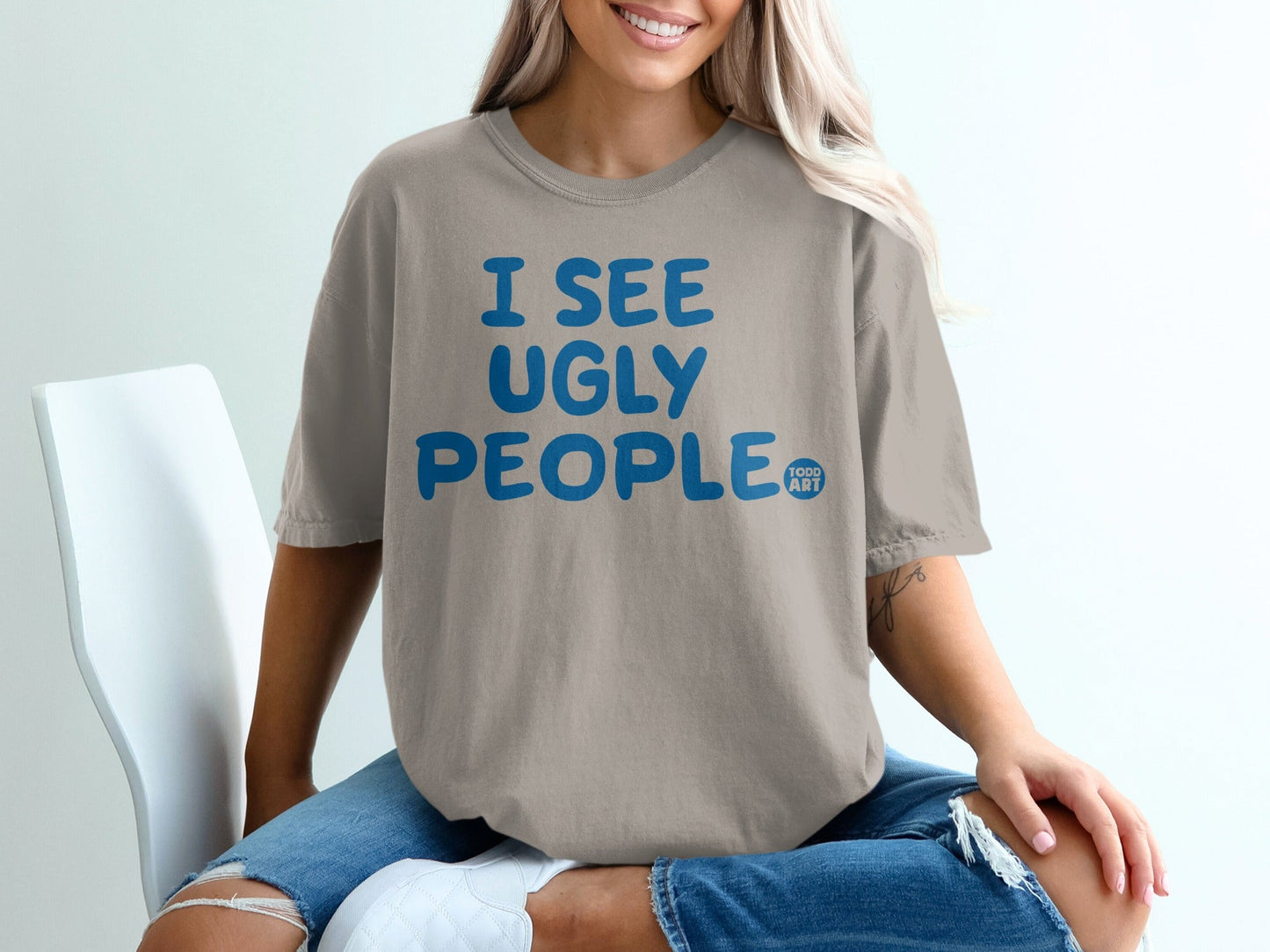 'I See Ugly People Todd Art Graphic T-Shirt for Sale'