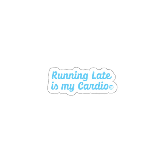 Running Late is my Cardio sticker product