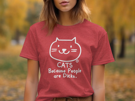 Cats Because People Are Dicks Graphic T Shirt