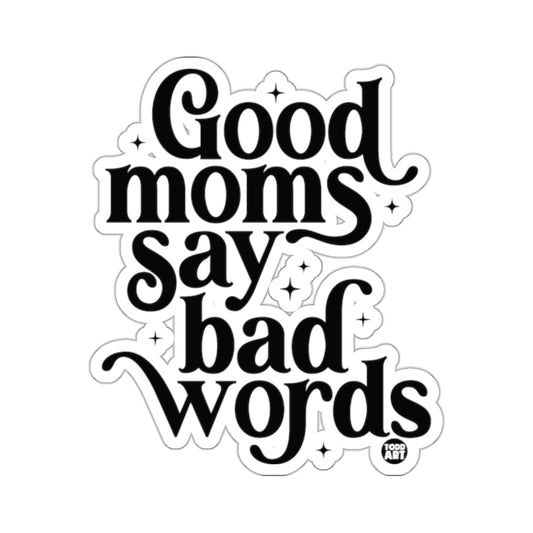 Good moms say bad words Humorous Quote Sticker