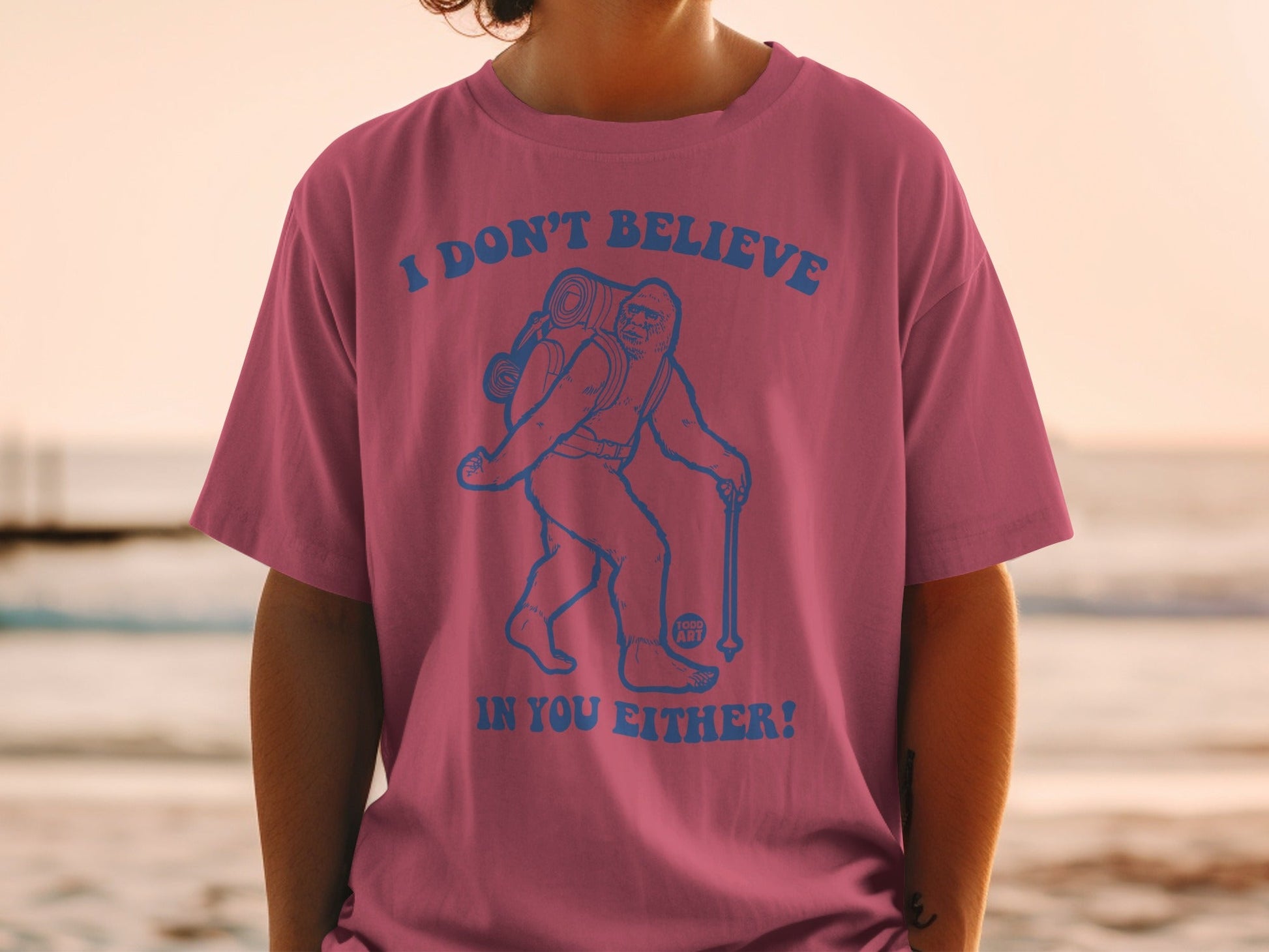 I Don't Believe In You Either Funny Bigfoot T-Shirt