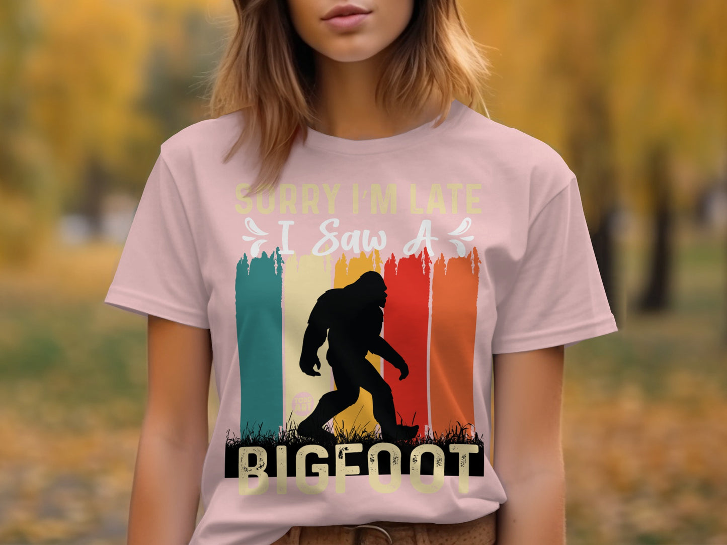 Sorry I'm Late I Saw A Bigfoot T-Shirt