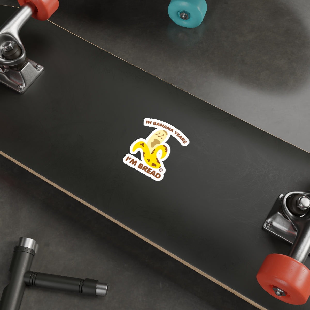 In Banana Years I'm Bread Sticker for Skateboard