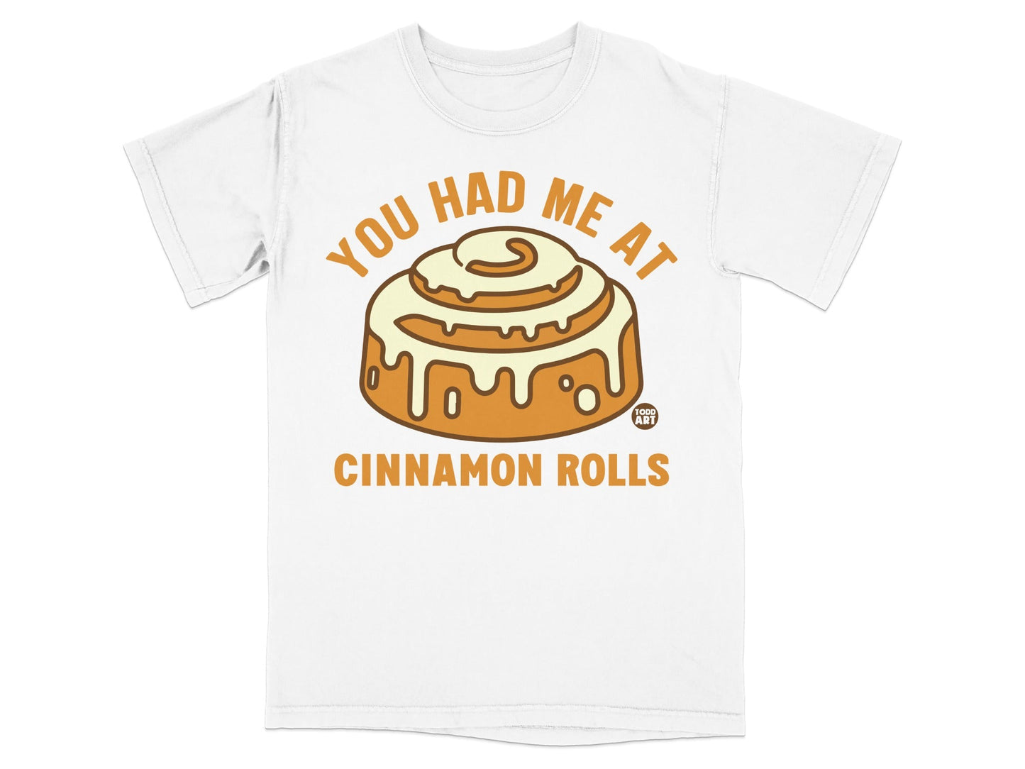 You Had Me At Cinnamon Rolls Graphic Tee