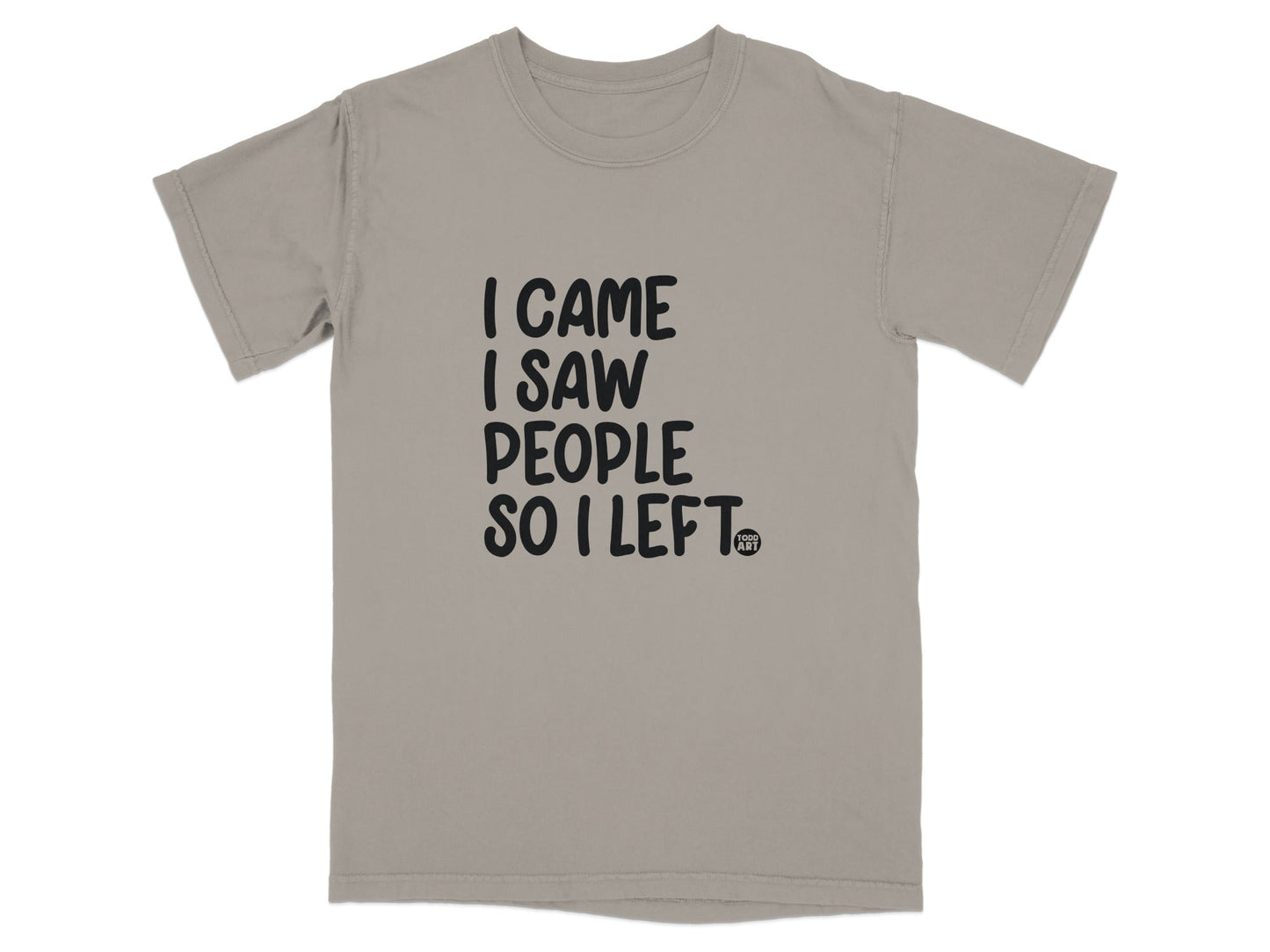 I Came I Saw People So I Left Graphic T-shirt