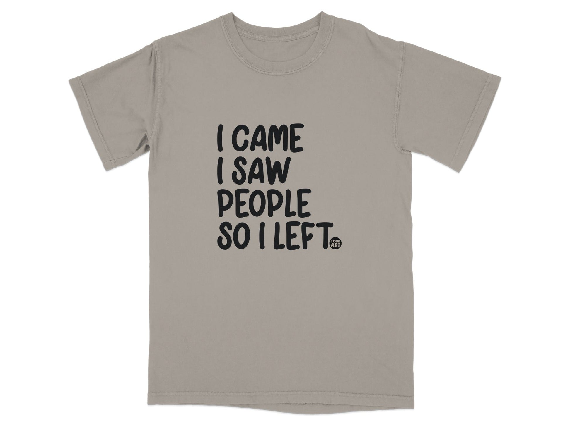 I Came I Saw People So I Left Graphic T-shirt
