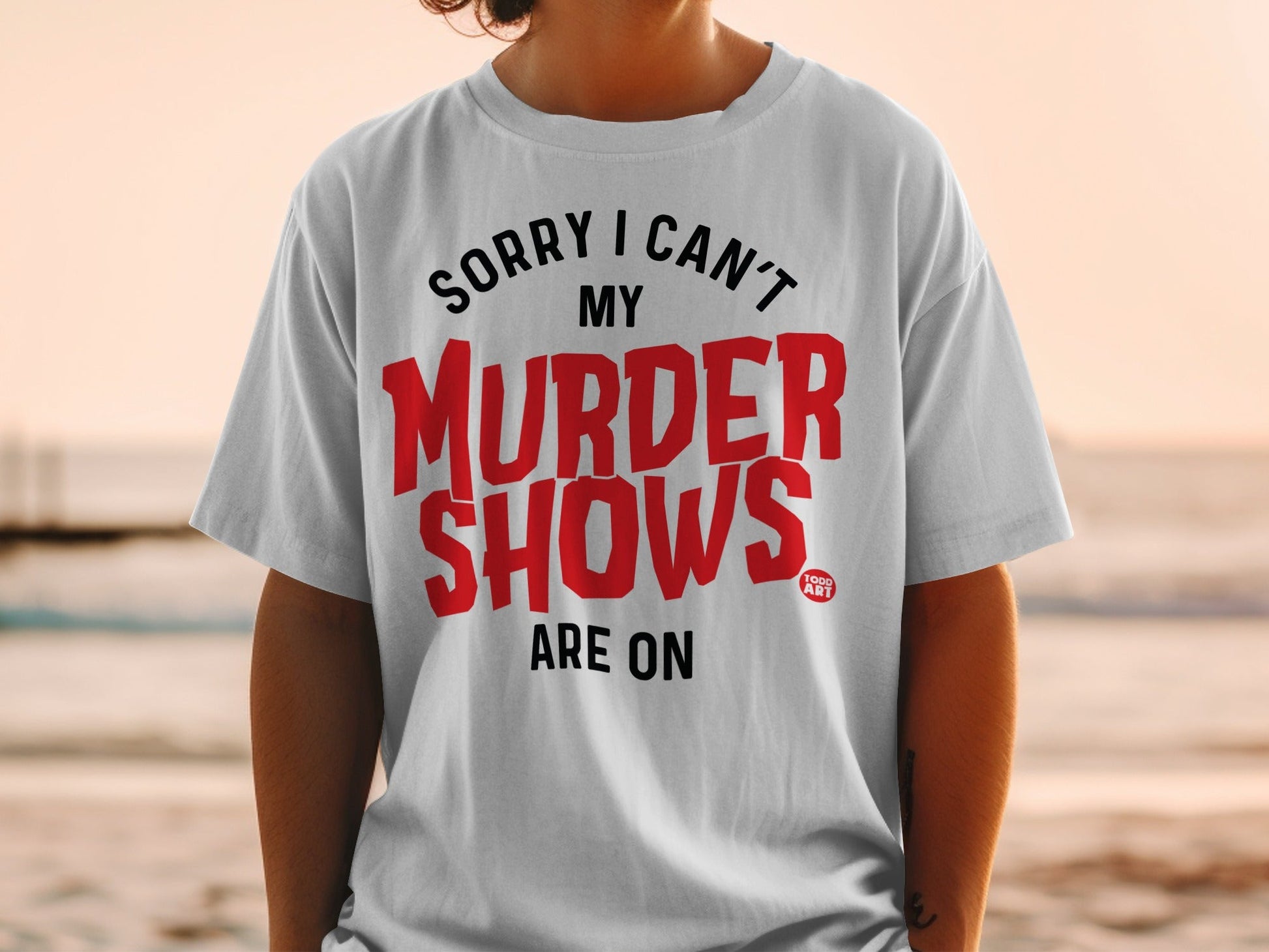 Sorry I Can't My Murder Shows Are On Shirt