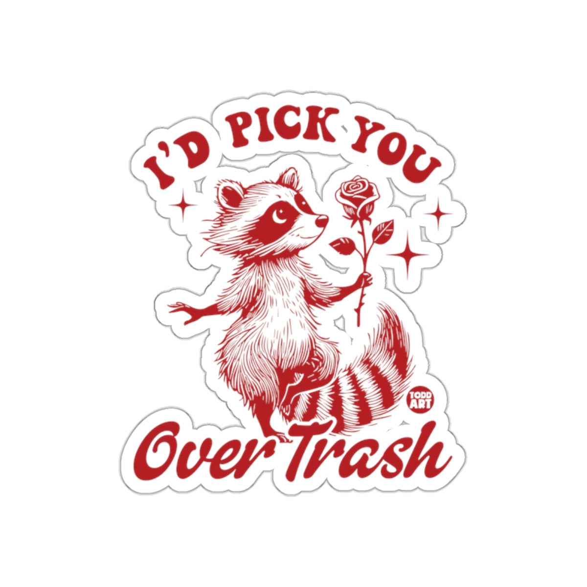 I'd Pick You Over Trash Adorable Raccoon With Rose sticker