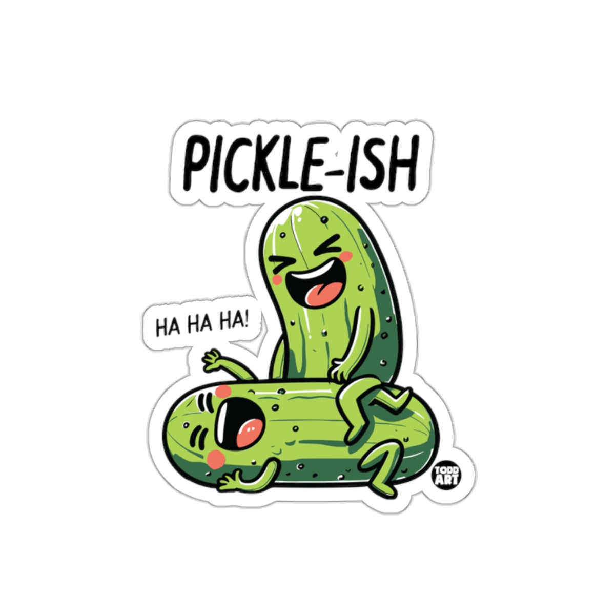 Pickle-ish Pickle Funny Ha Ha Ha Pickle Art sticker