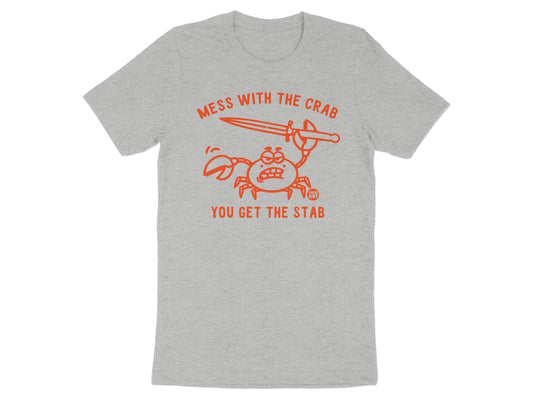 Mess With The Crab You Get The Stab Shirt