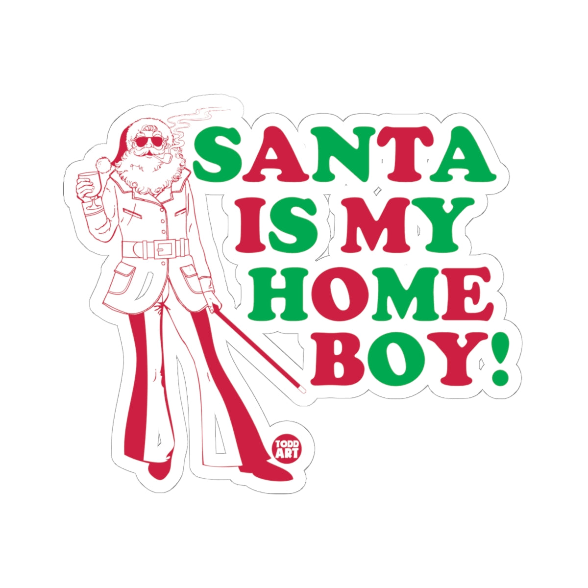 Santa Is My Homeboy Todd Art Sticker