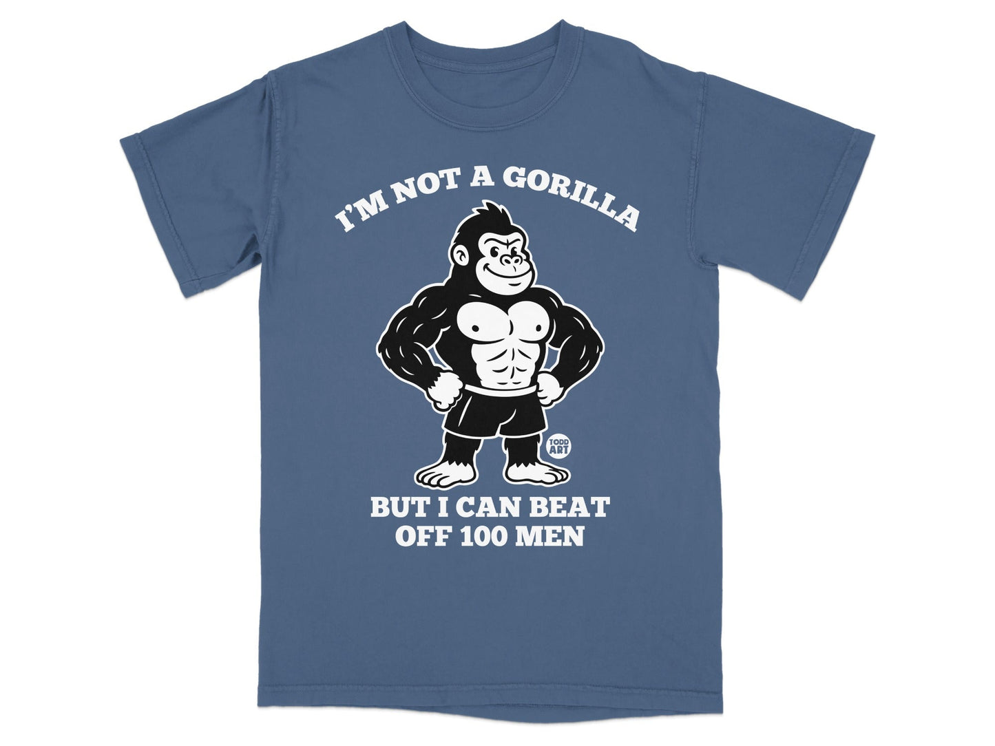 Shirt with muscular gorilla graphic and text "I'M NOT A GORILLA BUT I CAN BEAT OFF 100 MEN."