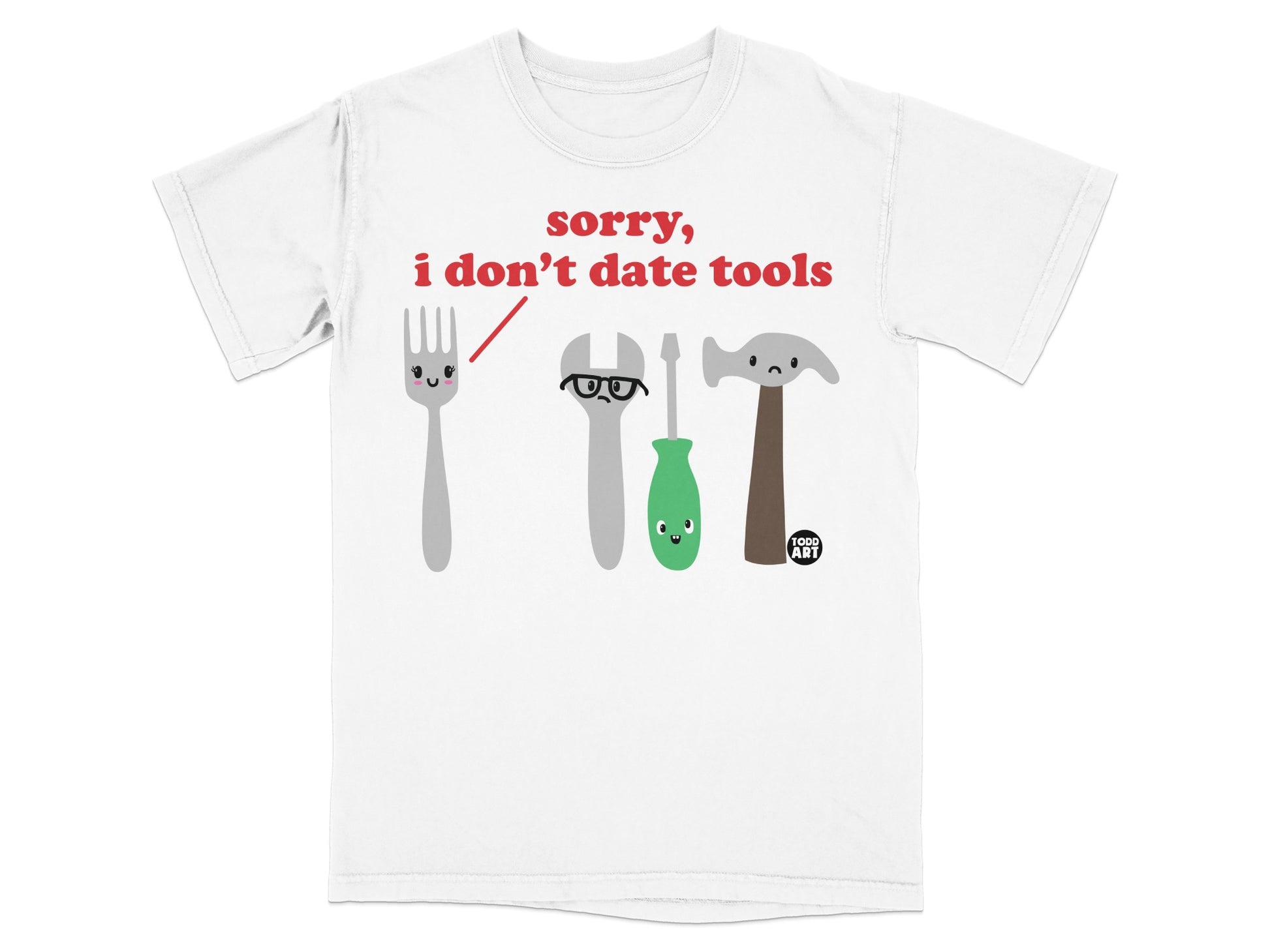 Sorry I Don't Date Tools Funny Graphic White product type