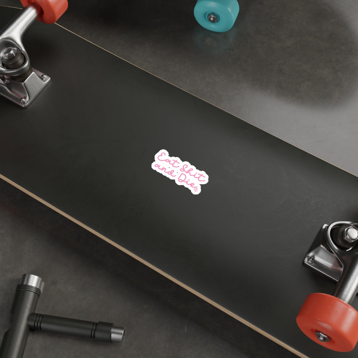 Eat Dust and Die Sticker Skateboard Deck
