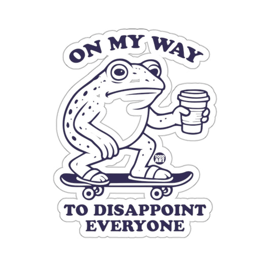 ON MY WAY TO DISAPPOINT EVERYONE Frog Skateboard Coffee 