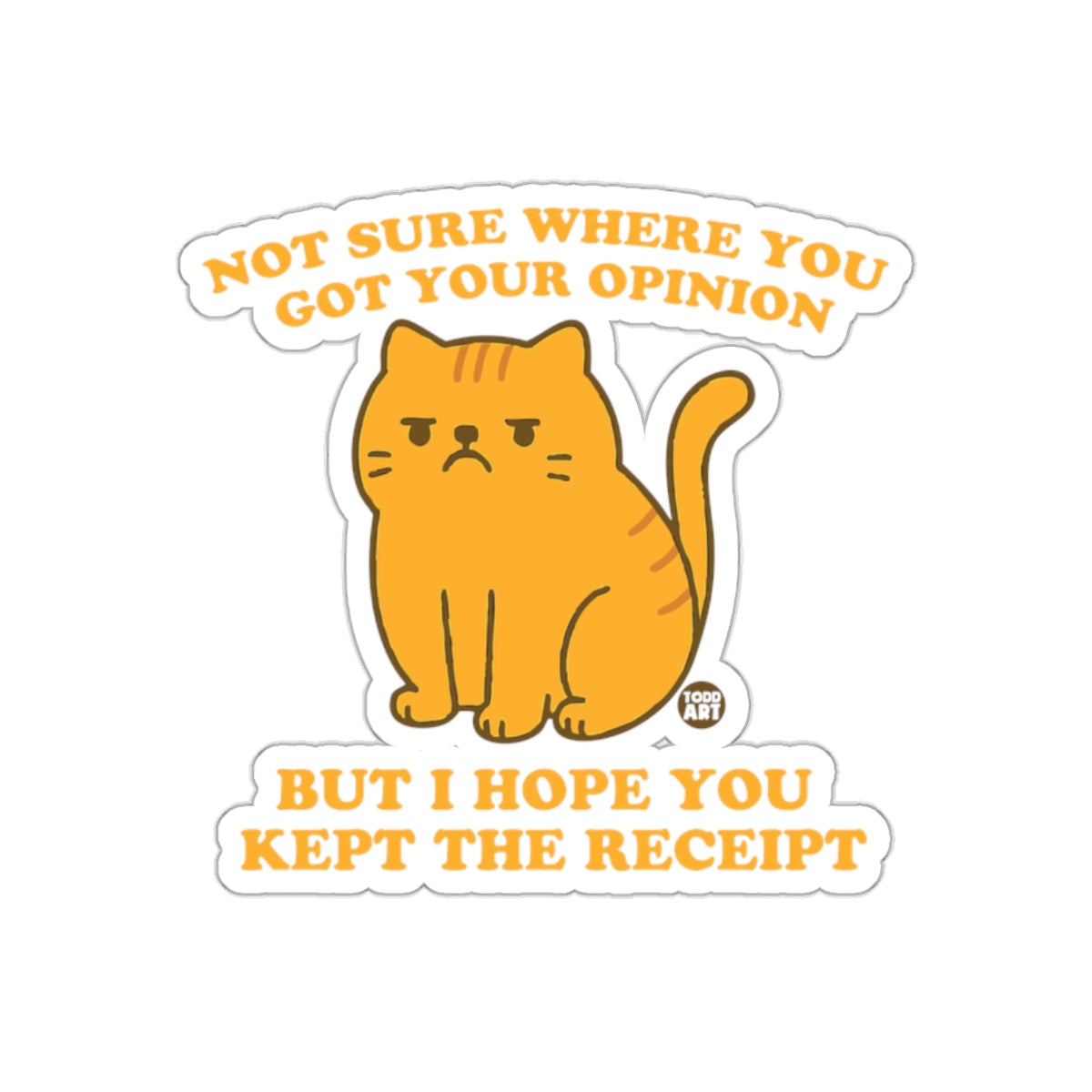 Not Sure Where You Got Your Opinion Funny Cat sticker