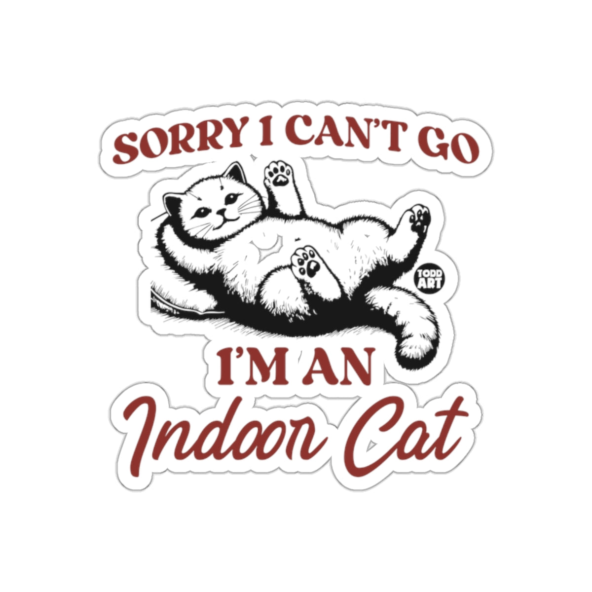 Funny 'Sorry I Can't Go I'm An Indoor Cat' Sticker