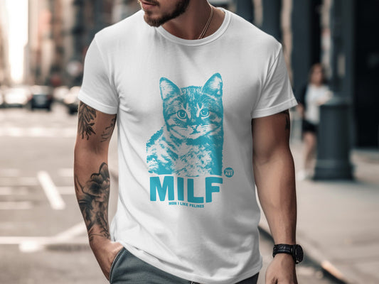 Cat Design MILF Man I Like Felines T-Shirt