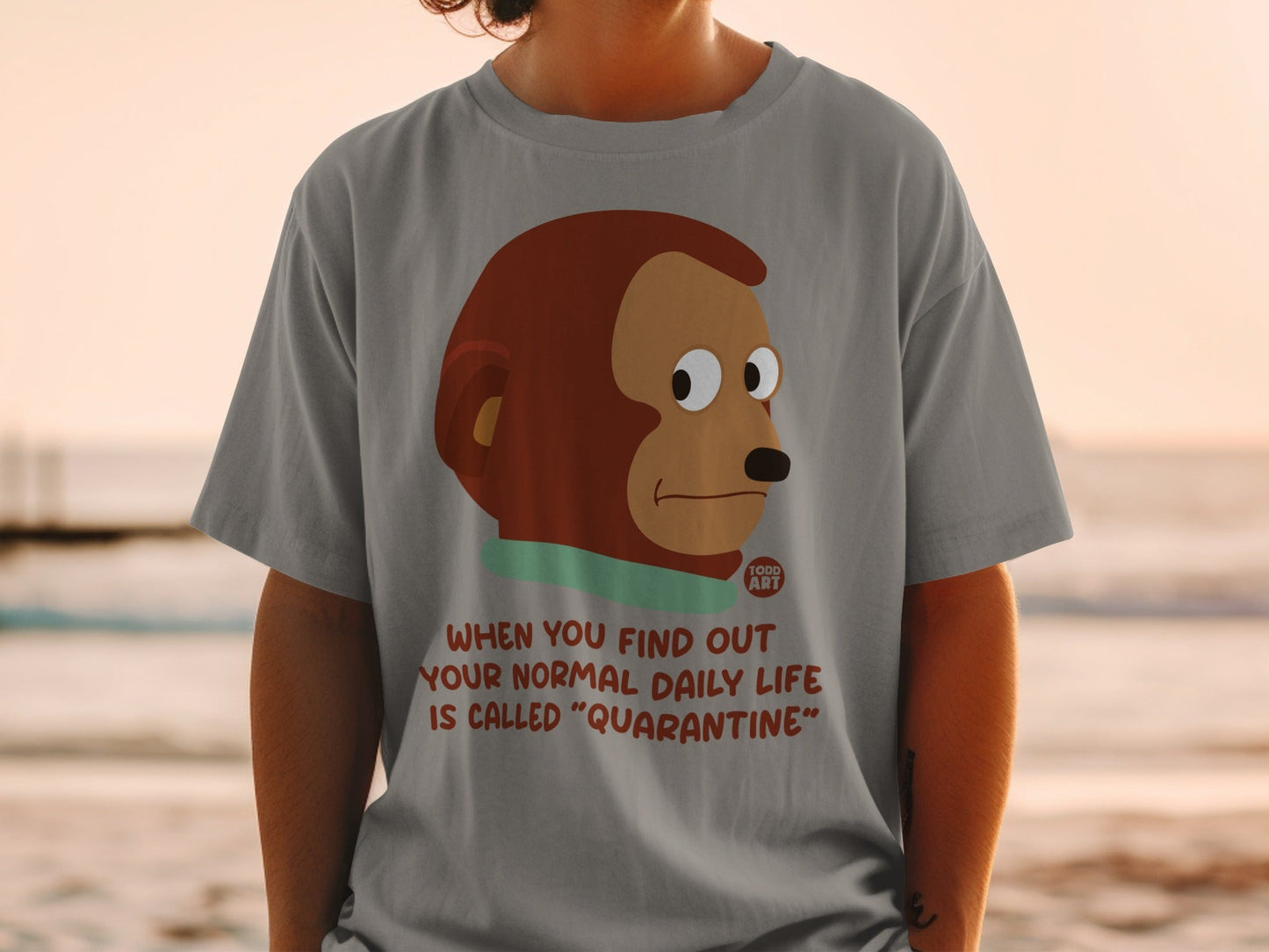 T-shirt with monkey meme and text about quarantine.