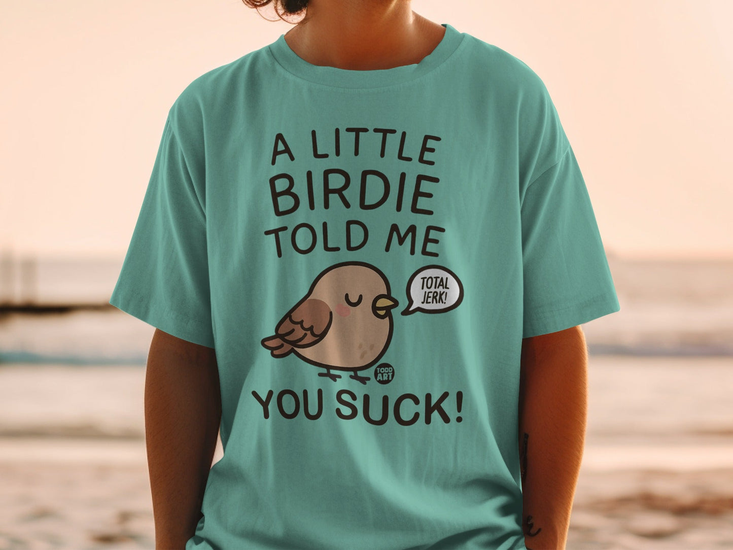 A Little Birdie Told Me You Suck Funny T-Shirt