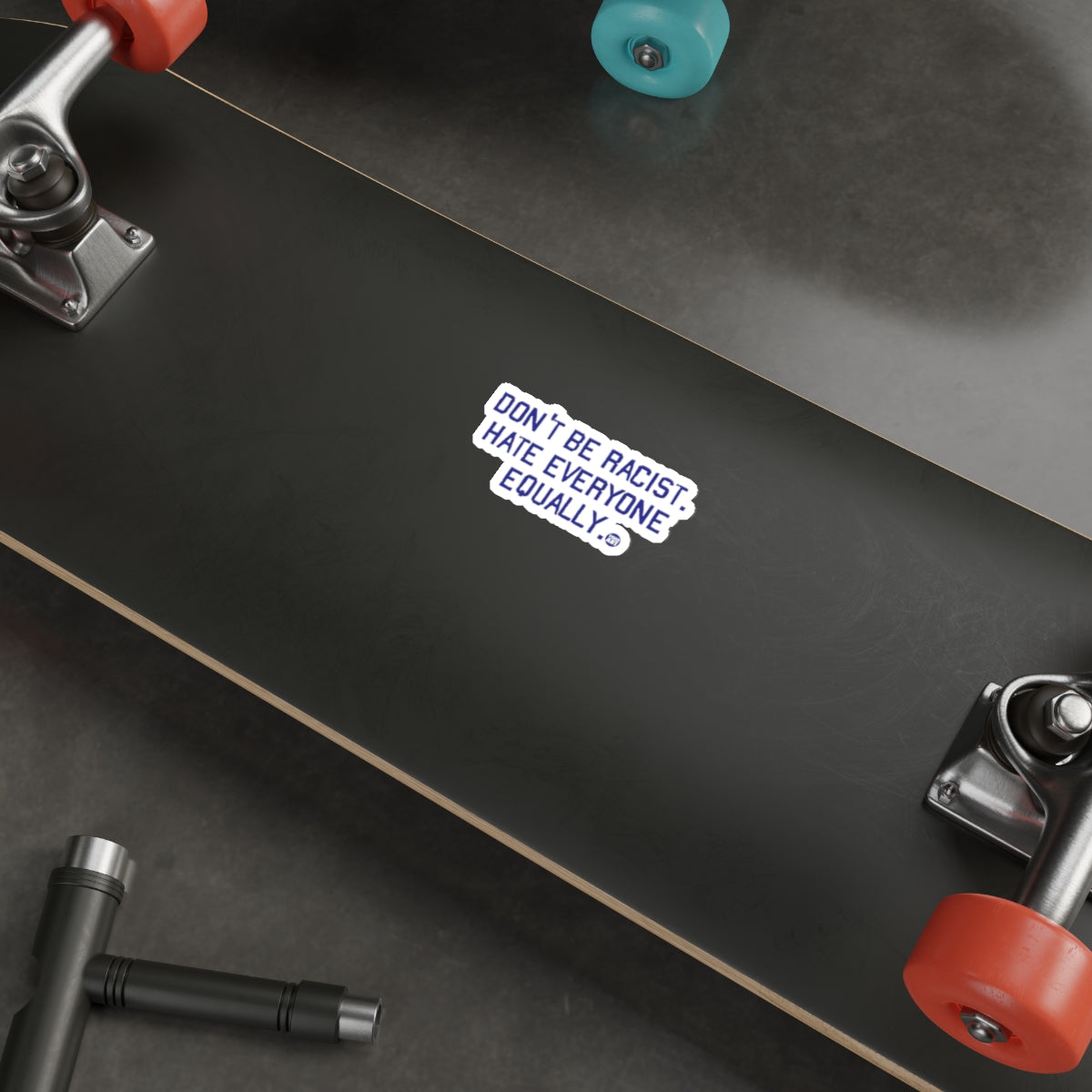Don't Be Racist Hate Everyone Equally Sticker Decal