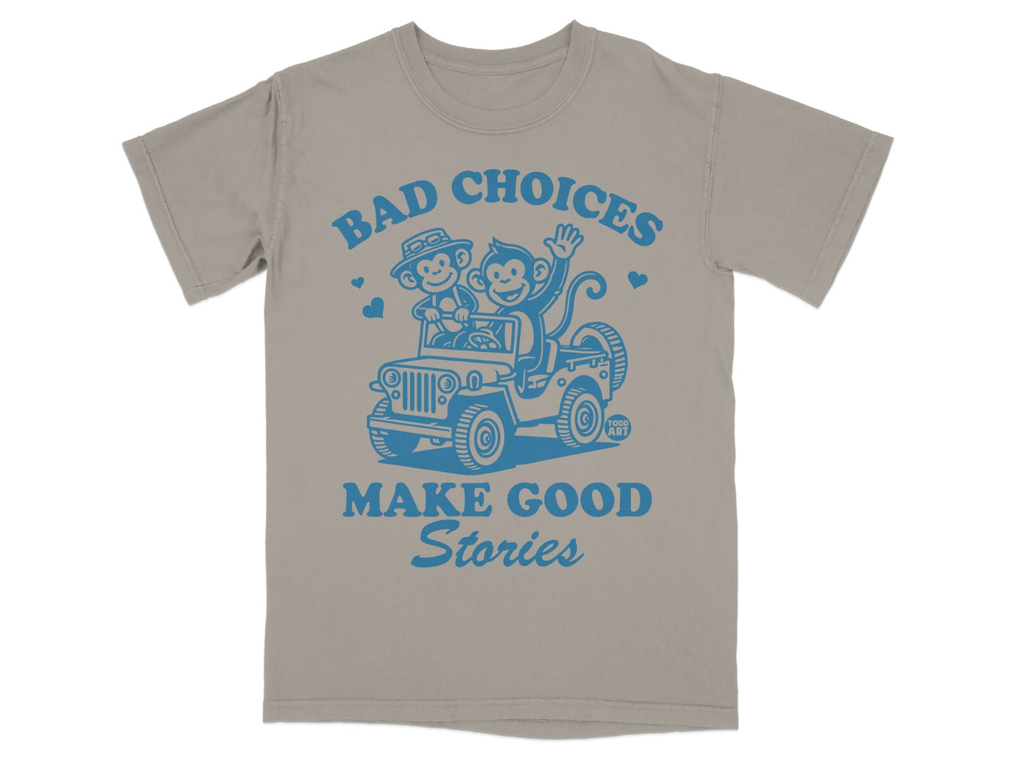 T-shirt with "BAD CHOICES MAKE GOOD STORIES" and two monkeys in a jeep.