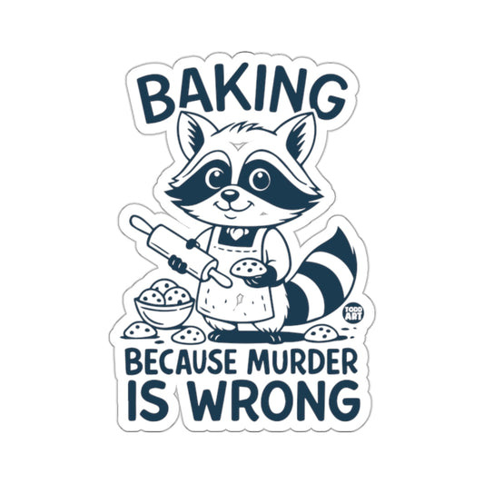 BAKING BECAUSE MURDER IS WRONG Raccoon 