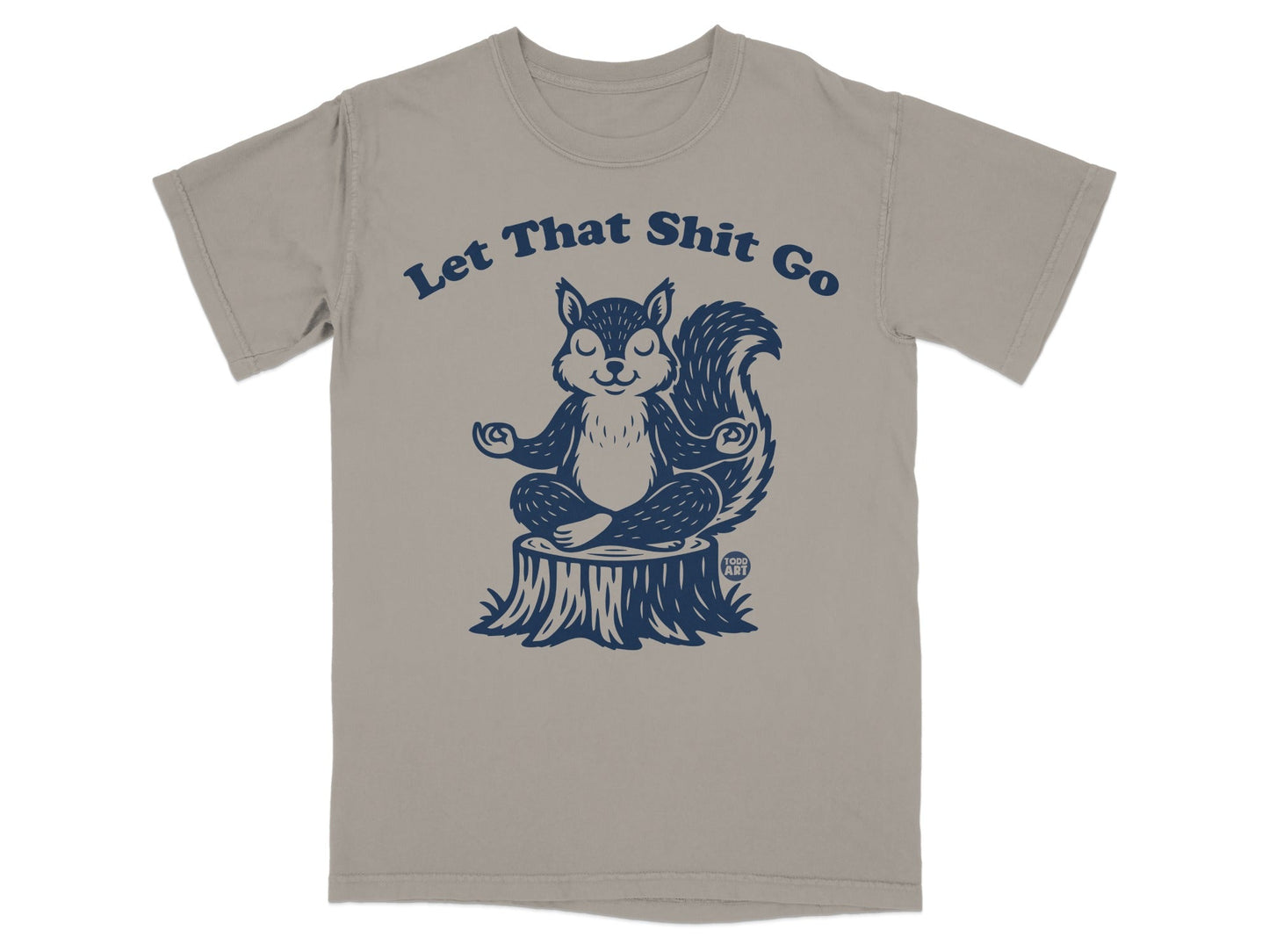 Let That Shit Go T-Shirt, Funny Meditation Squirrel Tee, Zen Animal Lover Shirt, Yoga Mindfulness Gift, Sarcastic Relaxing T-Shirts, Unique