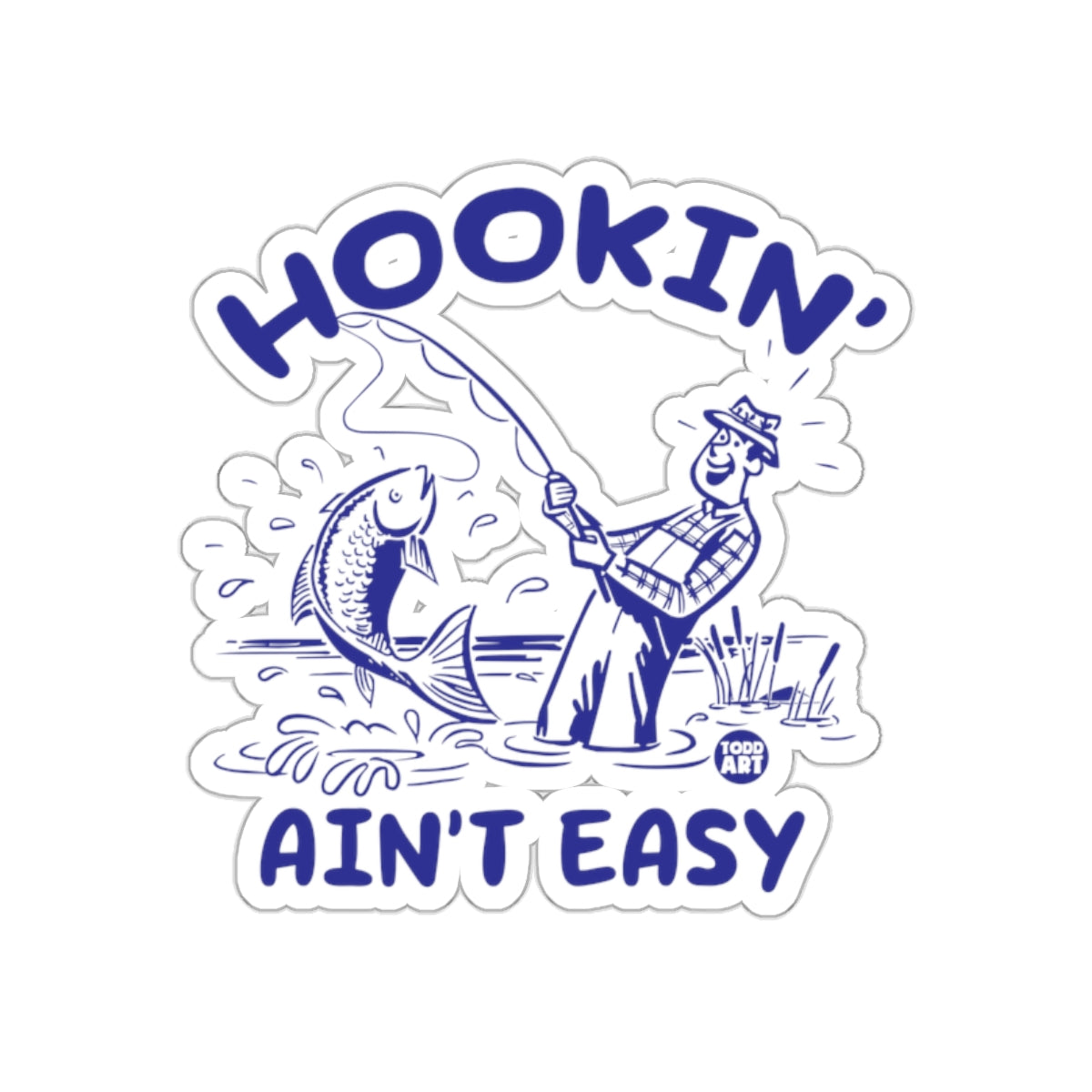 Hookin Aint Easy Man Fishing Funny Cartoon Art sticker