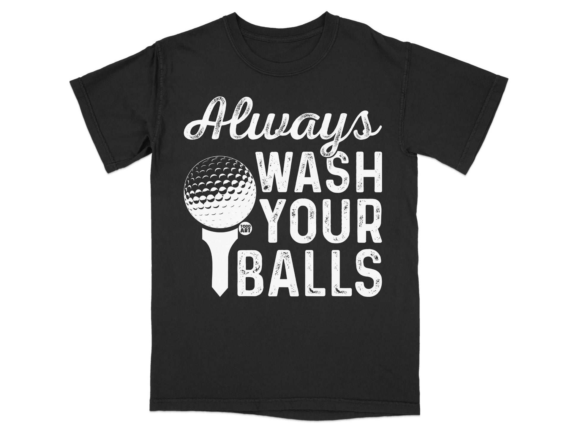 Black t-shirt with "Always Wash Your Balls" and a golf ball on a tee.