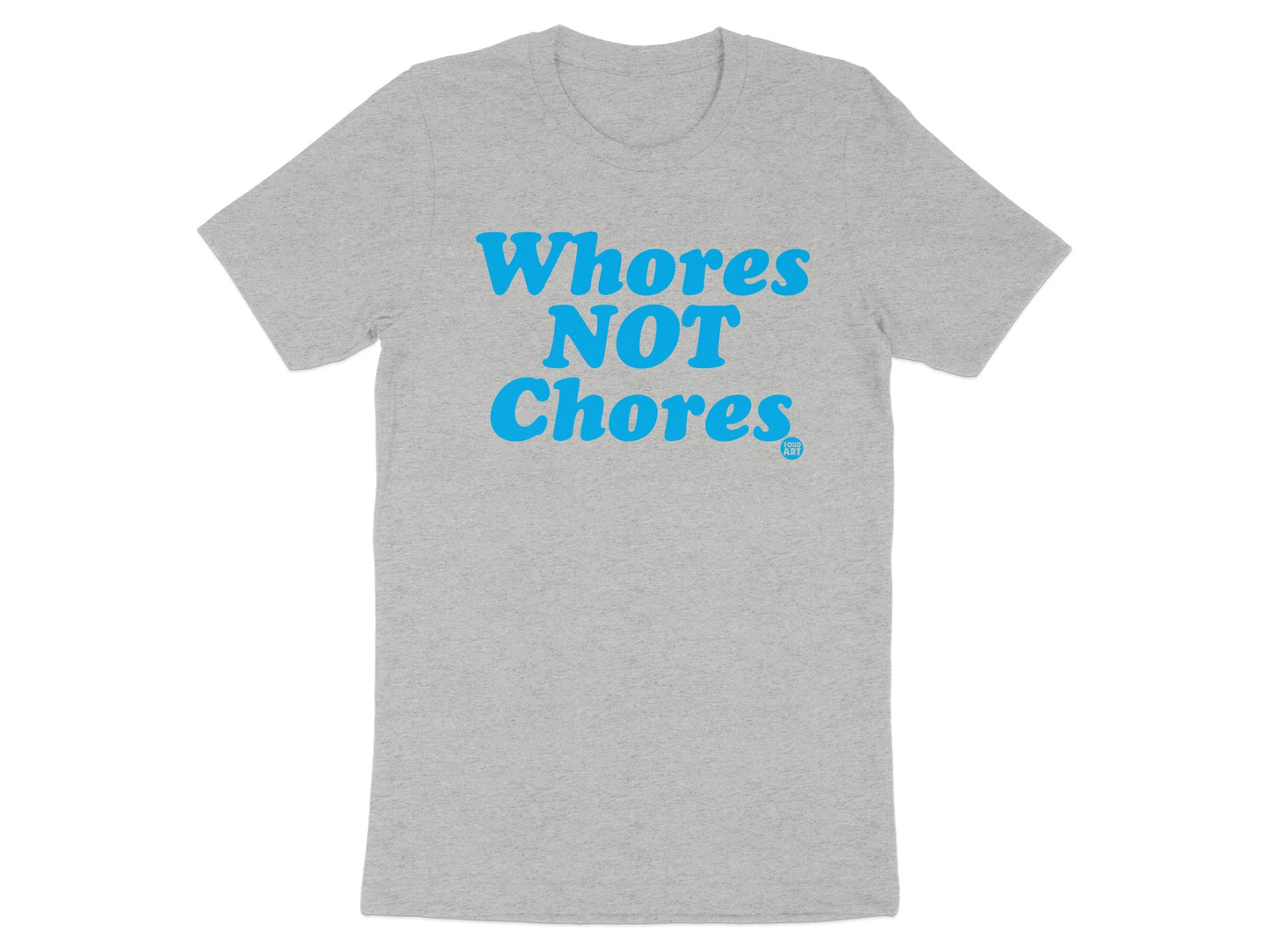 Whores NOT Chores Statement T-Shirt