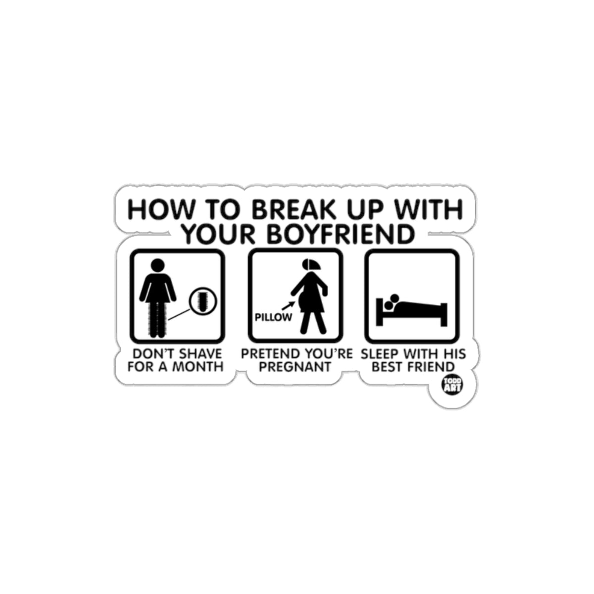 Funny How to Break Up with Your Boyfriend Sticker