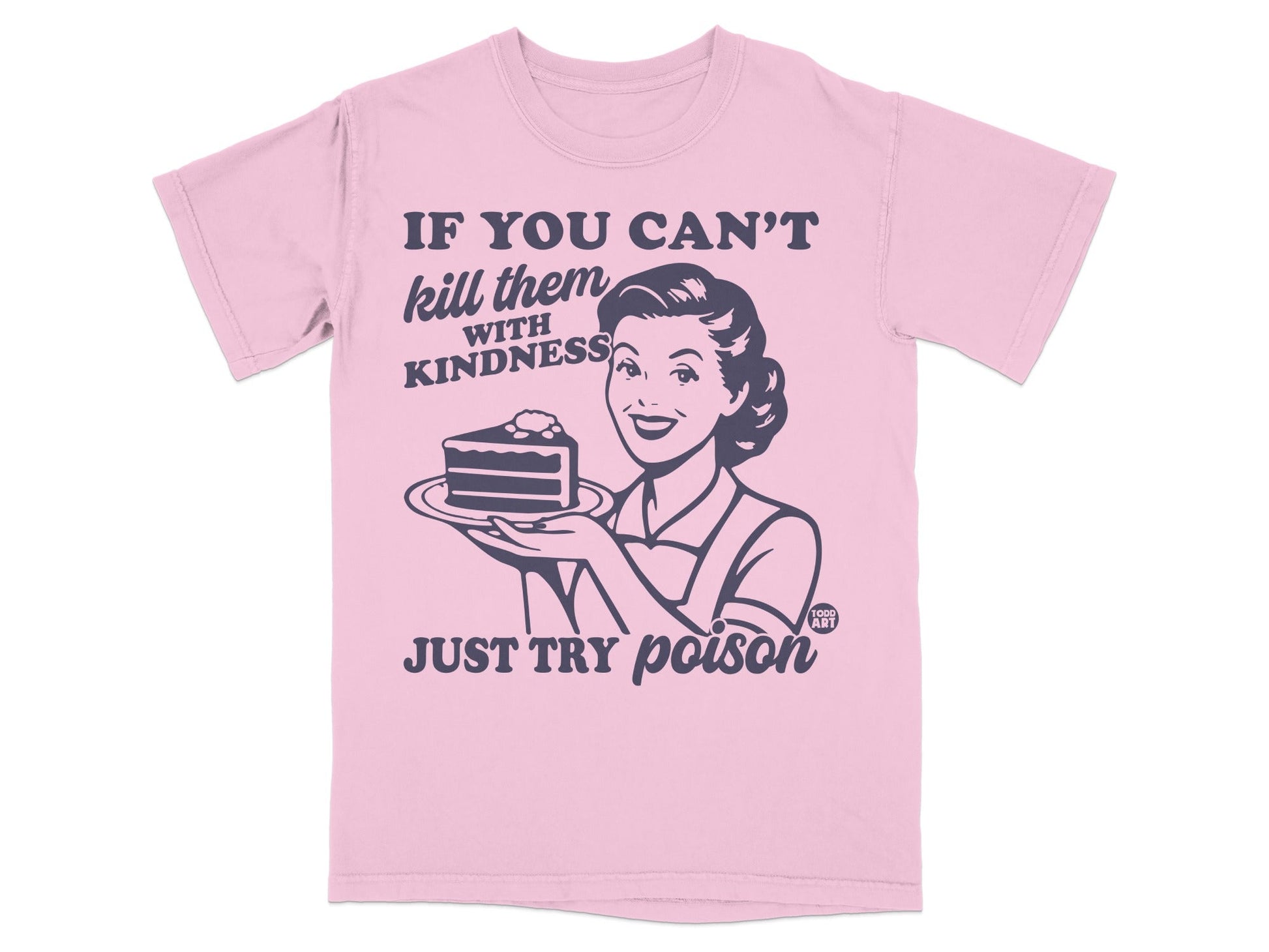 Pink t-shirt with illustration and text "If you can't kill them with kindness, just try poison."