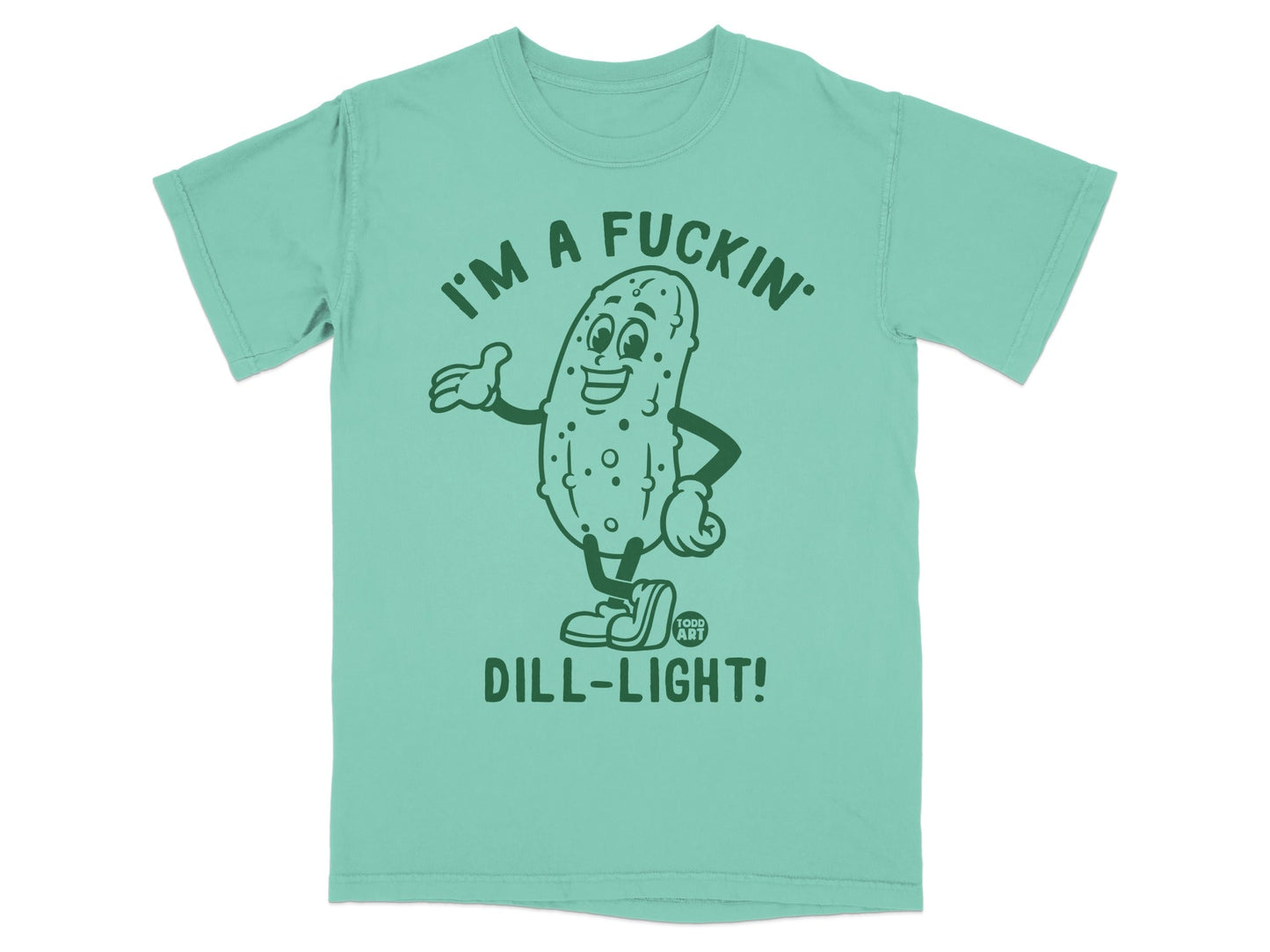 T-shirt with cartoon pickle saying "I'm a fuckin' dill-light!".