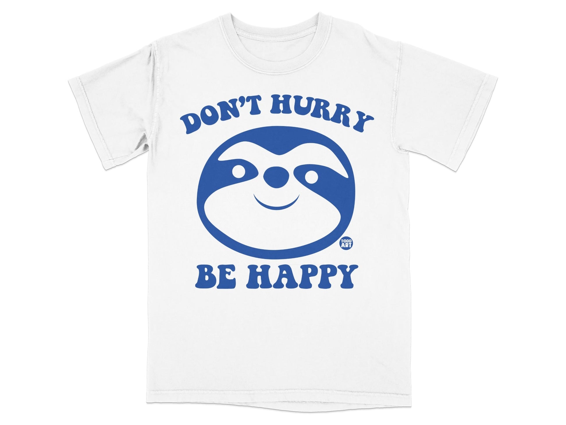 White t-shirt with blue text "DON'T HURRY BE HAPPY" and a sloth graphic.